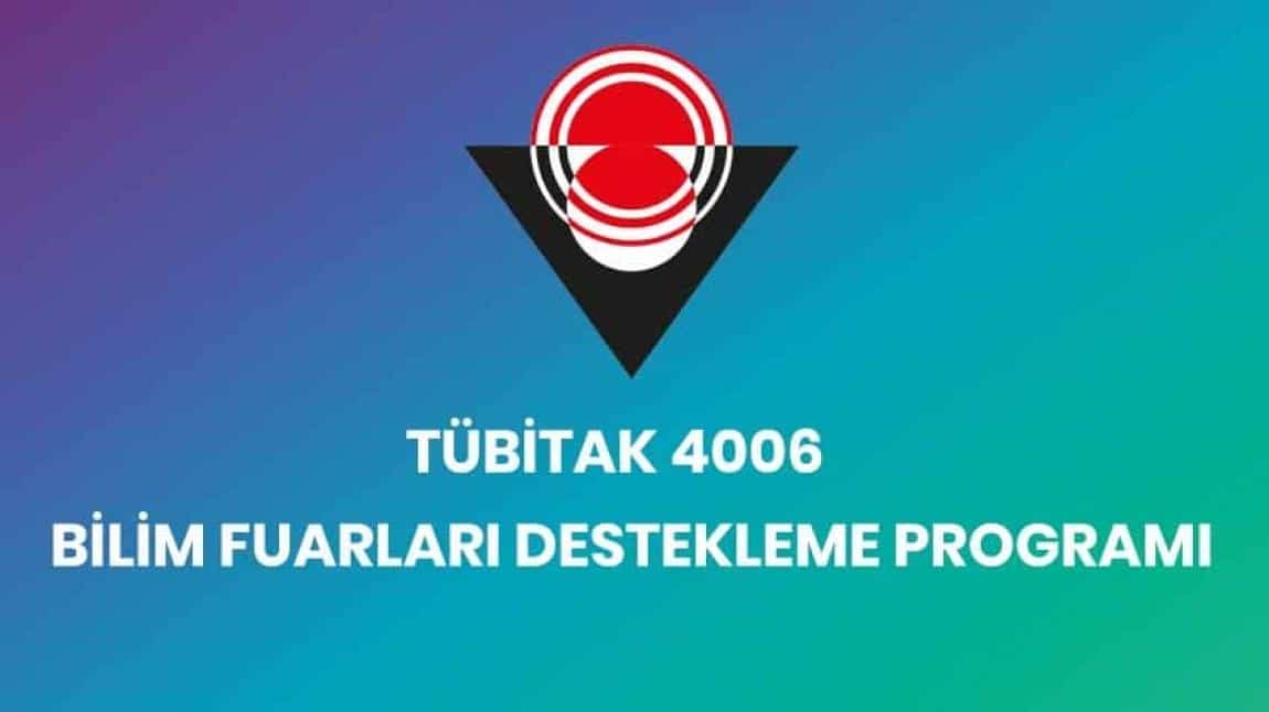 TÜBİTAK 4006 BİLİM FUARLARI DESTEKLEME PROGRAMI